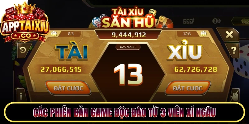 Các phiên bản game độc đáo từ 3 viên xí ngầu