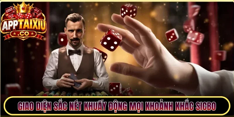 Giao diện sắc nét khuấy động mọi khoảnh khắc Sicbo