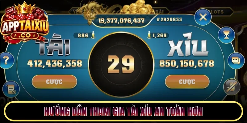 Hướng dẫn tham gia tài xỉu an toàn hơn