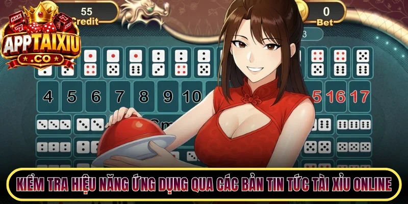 Kiểm tra hiệu năng ứng dụng qua các bản tin tức Tài Xỉu online