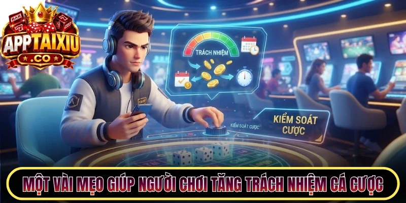 Một vài mẹo giúp người chơi tăng trách nhiệm cá cược