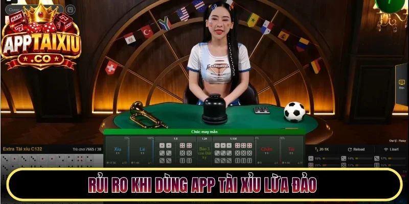 Rủi ro khi dùng app tài xỉu lừa đảo 