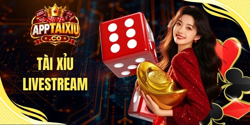 Tài Xỉu Livestream